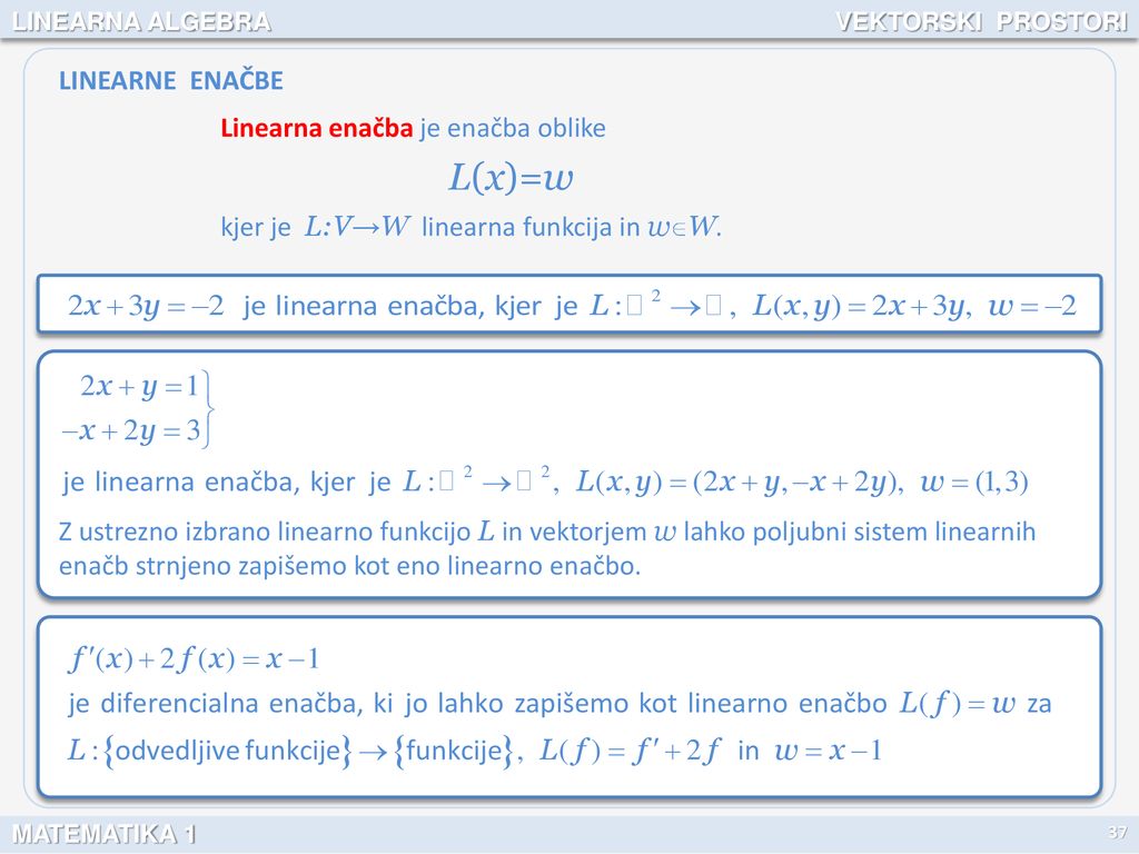 L(x)=w LINEARNE ENAČBE Linearna enačba je enačba oblike