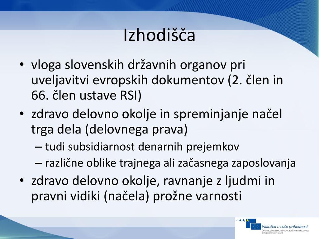 Izhodišča vloga slovenskih državnih organov pri uveljavitvi evropskih dokumentov (2. člen in 66. člen ustave RSI)