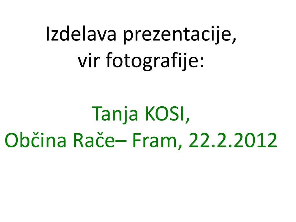 Izdelava prezentacije, vir fotografije: Tanja KOSI, Občina Rače– Fram,