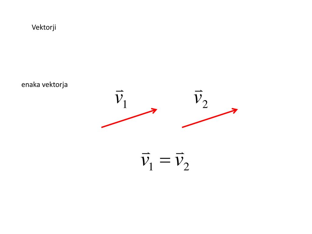 Vektorji enaka vektorja