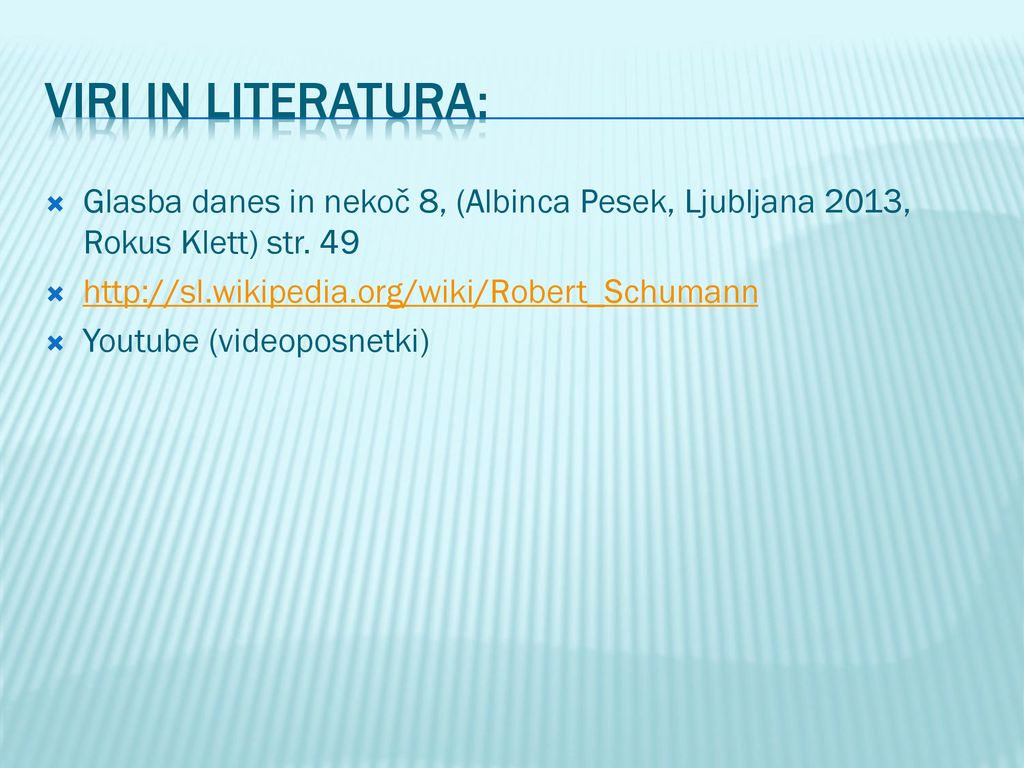 VIRI IN LITERATURA: Glasba danes in nekoč 8, (Albinca Pesek, Ljubljana 2013, Rokus Klett) str