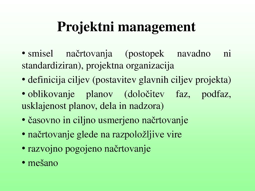 Projektni management smisel načrtovanja (postopek navadno ni standardiziran), projektna organizacija.