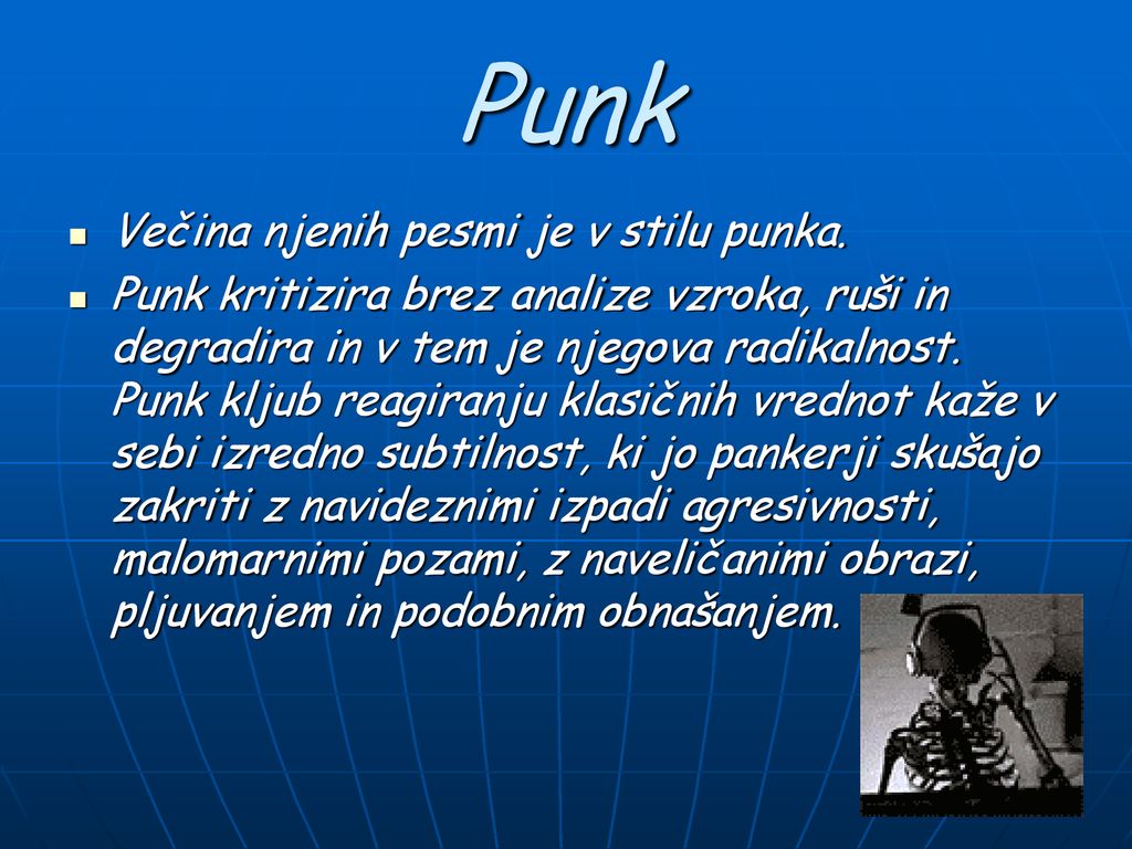 Punk Večina njenih pesmi je v stilu punka.