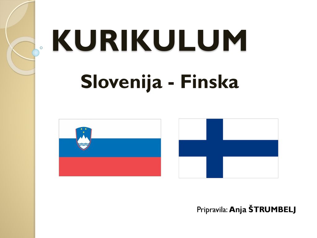 KURIKULUM Slovenija - Finska Pripravila: Anja ŠTRUMBELJ