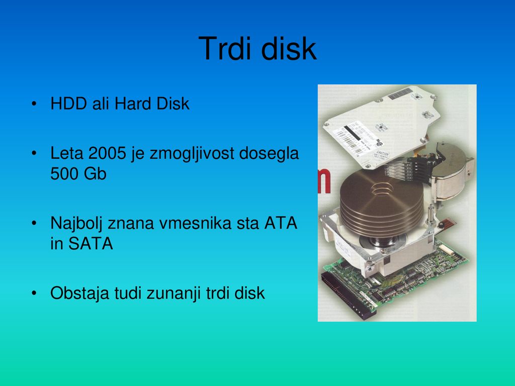 Trdi disk HDD ali Hard Disk Leta 2005 je zmogljivost dosegla 500 Gb