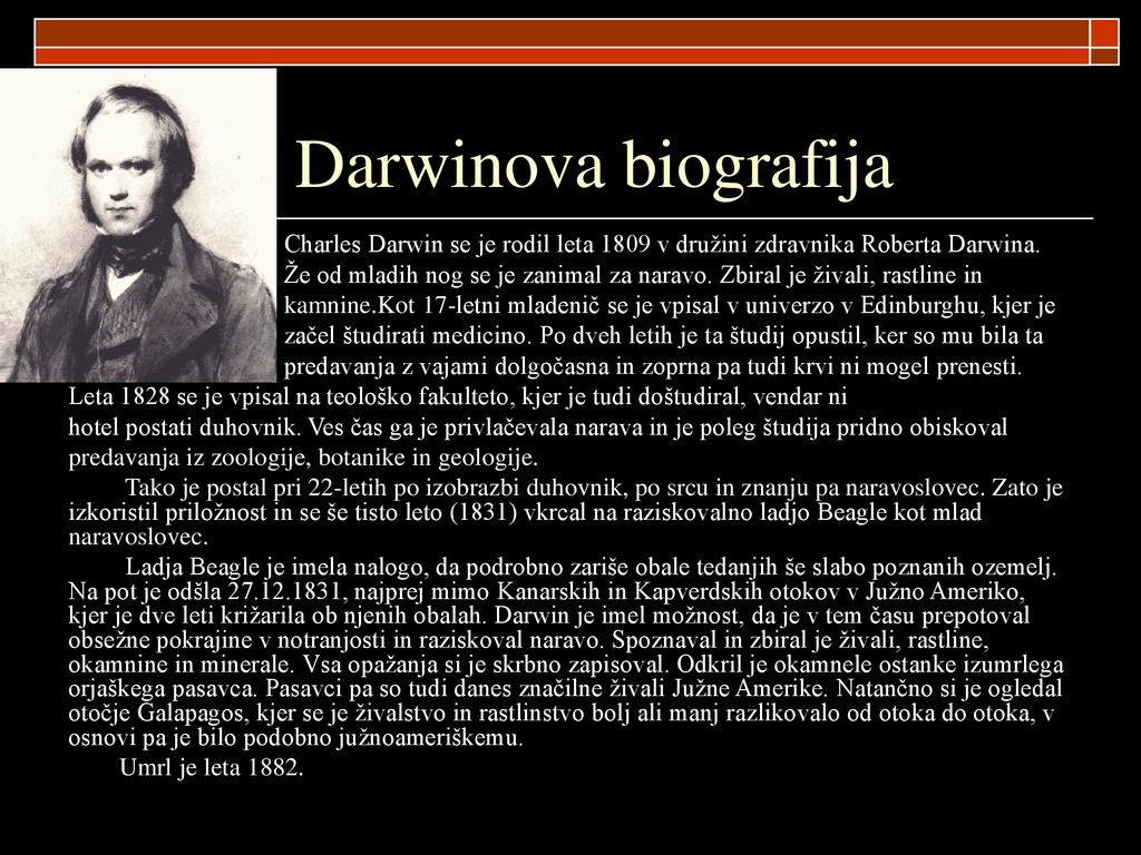 Darwinova biografija Charles Darwin se je rodil leta 1809 v družini zdravnika Roberta Darwina.