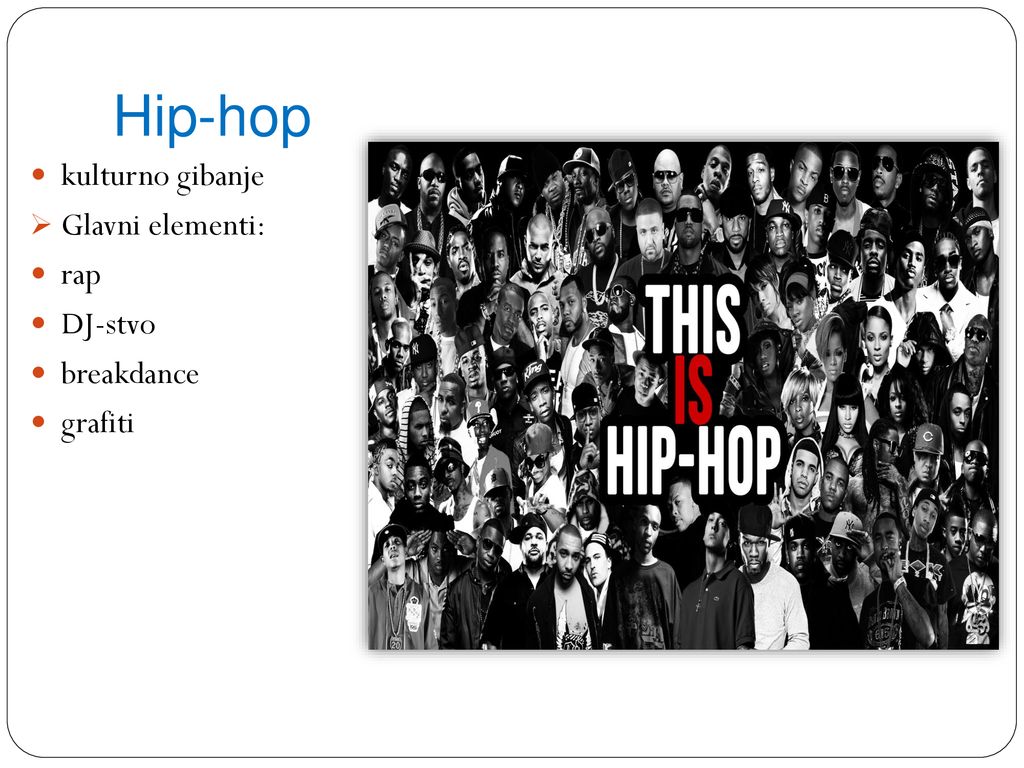 Hip-hop kulturno gibanje Glavni elementi: rap DJ-stvo breakdance