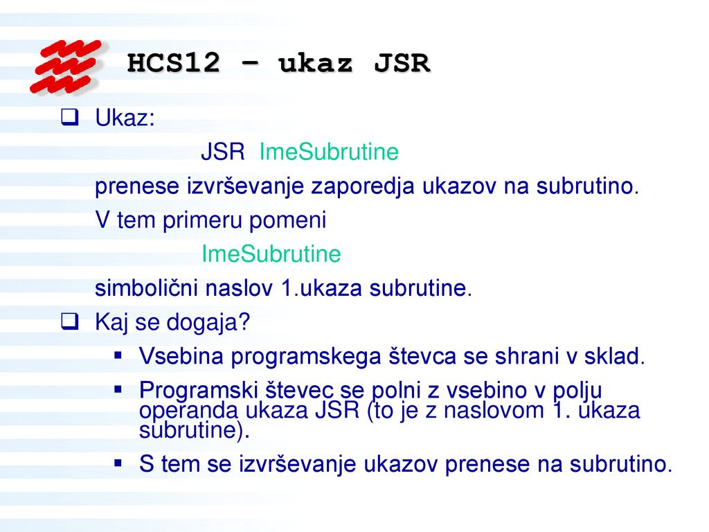 HCS12 – ukaz JSR Ukaz: JSR ImeSubrutine