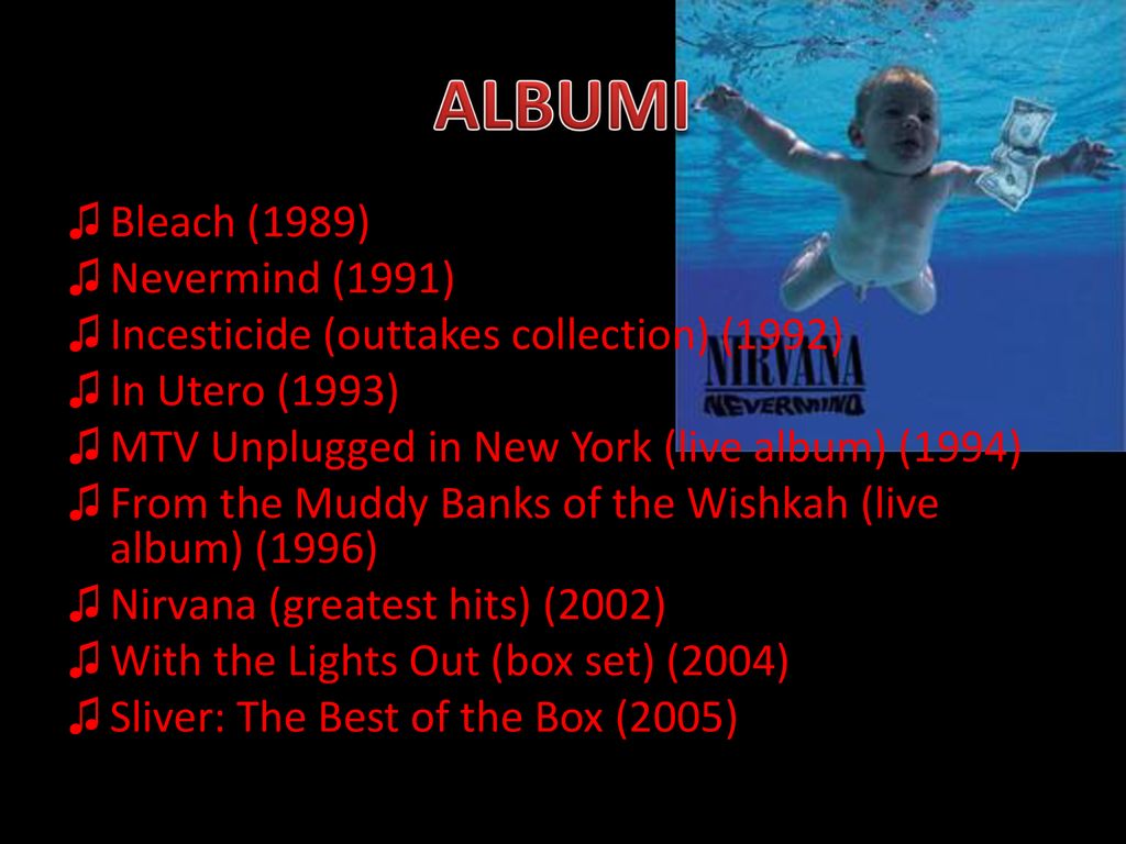 ALBUMI Bleach (1989) Nevermind (1991)