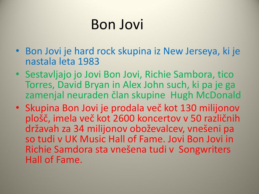 Bon Jovi Bon Jovi je hard rock skupina iz New Jerseya, ki je nastala leta