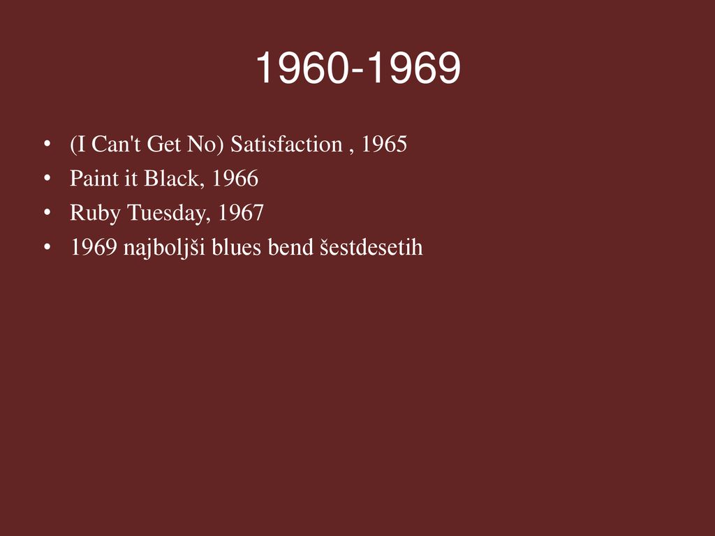 (I Can t Get No) Satisfaction , 1965 Paint it Black, 1966