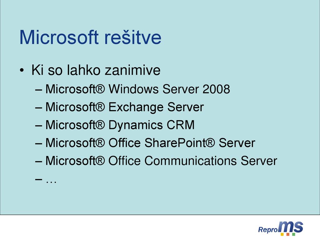 Microsoft rešitve Ki so lahko zanimive Microsoft® Windows Server 2008