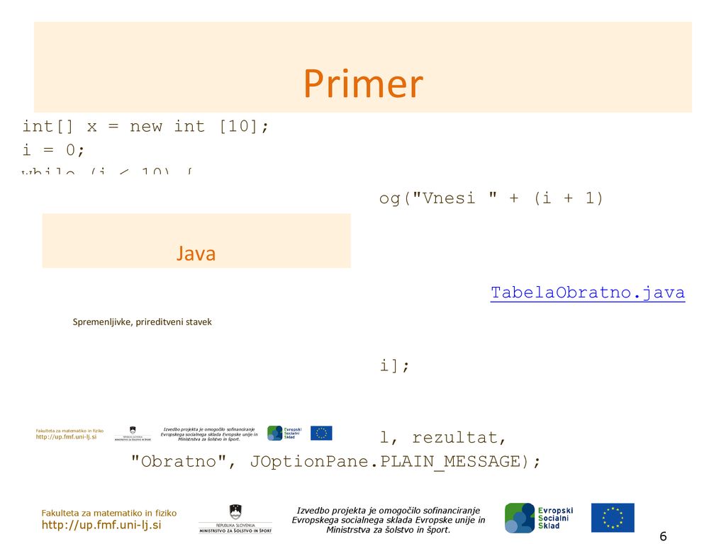 Primer int[] x = new int [10]; i = 0; while (i < 10) {