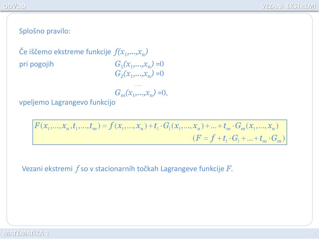 Če iščemo ekstreme funkcije f(x1,...,xn) pri pogojih G1(x1,...,xn) =0
