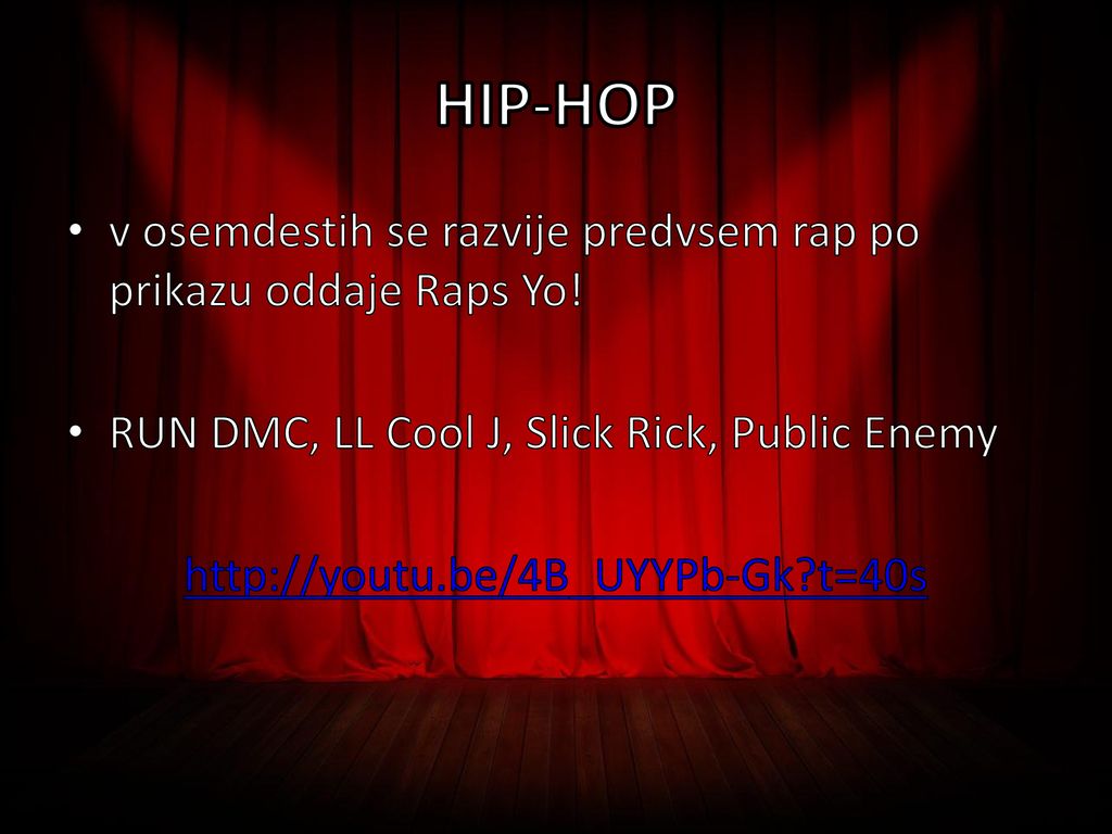 HIP-HOP v osemdestih se razvije predvsem rap po prikazu oddaje Raps Yo! RUN DMC, LL Cool J, Slick Rick, Public Enemy.