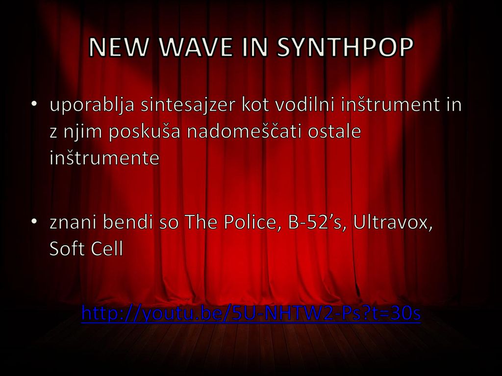 NEW WAVE IN SYNTHPOP uporablja sintesajzer kot vodilni inštrument in z njim poskuša nadomeščati ostale inštrumente.