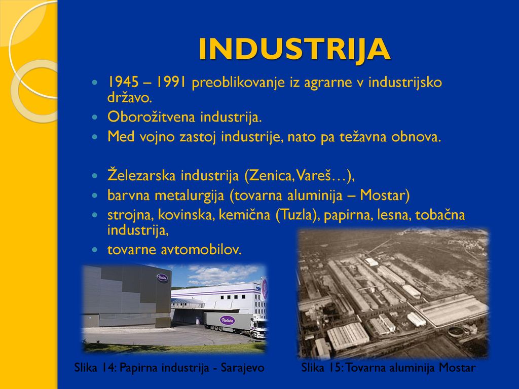 INDUSTRIJA 1945 – 1991 preoblikovanje iz agrarne v industrijsko državo. Oborožitvena industrija.