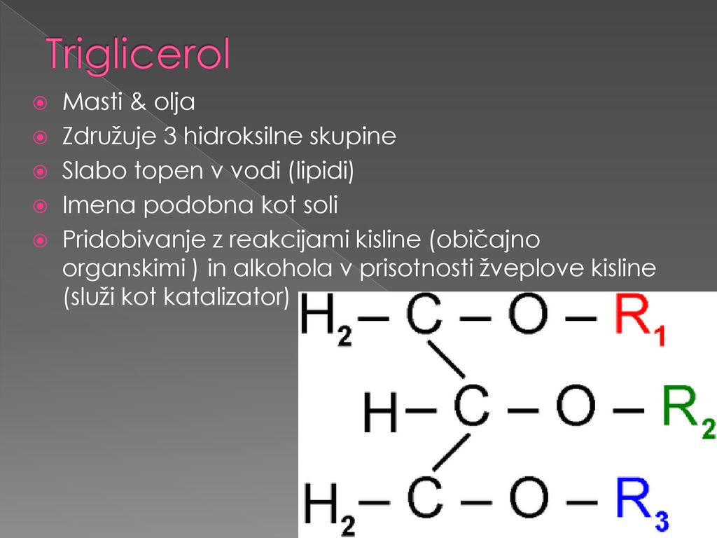 Triglicerol Masti & olja Združuje 3 hidroksilne skupine