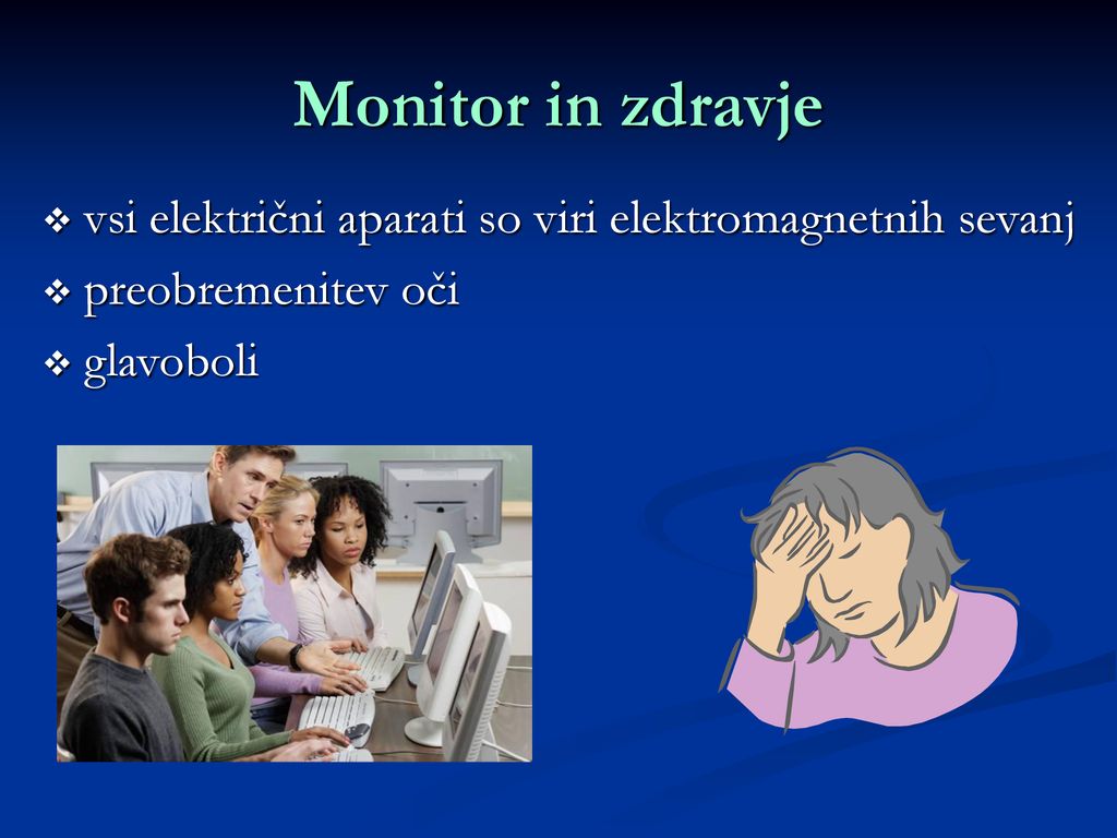 Monitor in zdravje vsi električni aparati so viri elektromagnetnih sevanj.