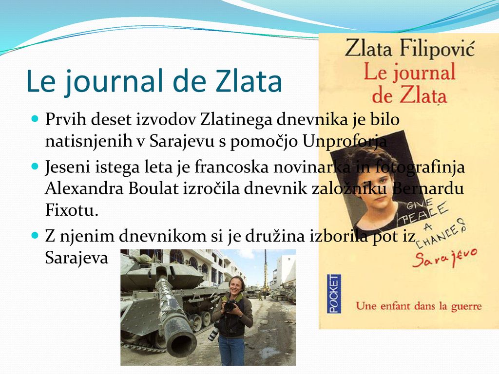 Le journal de Zlata Prvih deset izvodov Zlatinega dnevnika je bilo natisnjenih v Sarajevu s pomočjo Unproforja.