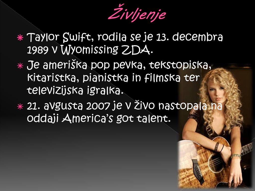 Življenje Taylor Swift, rodila se je 13. decembra 1989 v Wyomissing ZDA.