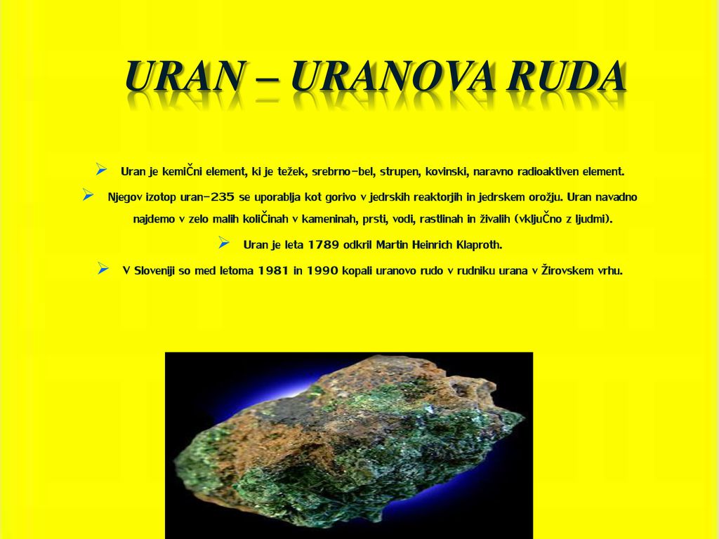 Uran je leta 1789 odkril Martin Heinrich Klaproth.