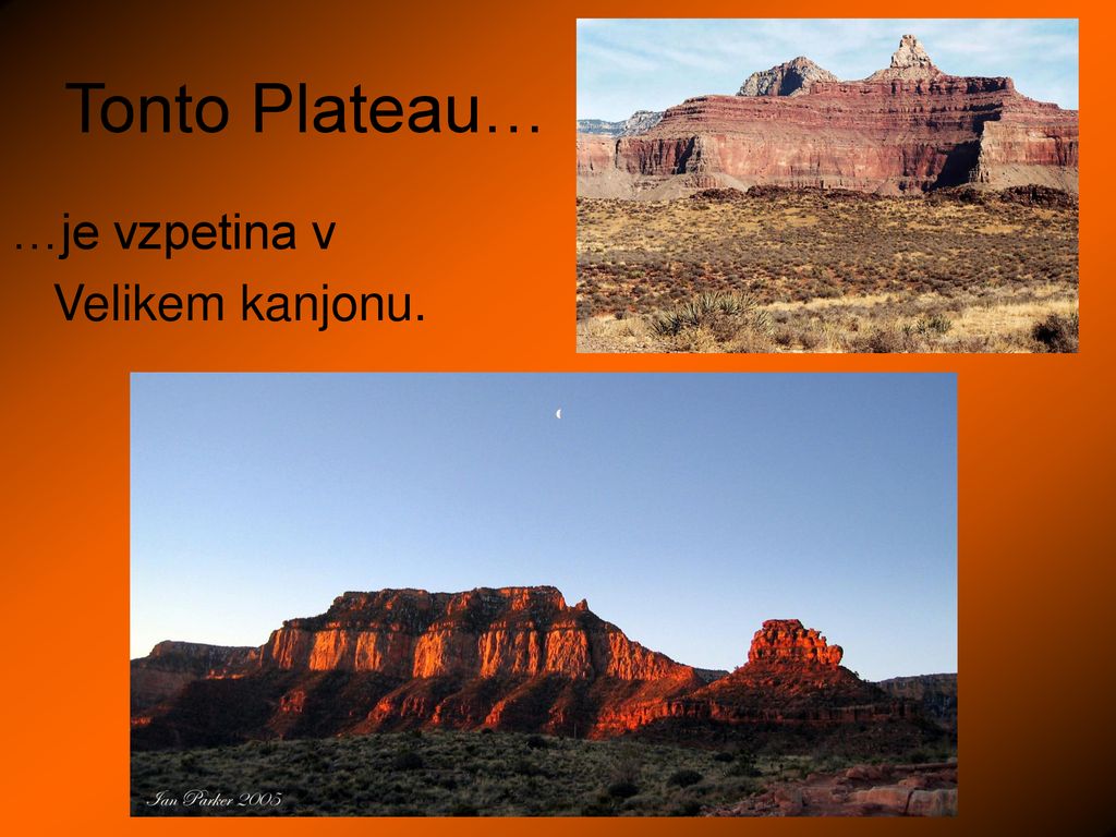 Tonto Plateau… …je vzpetina v Velikem kanjonu.