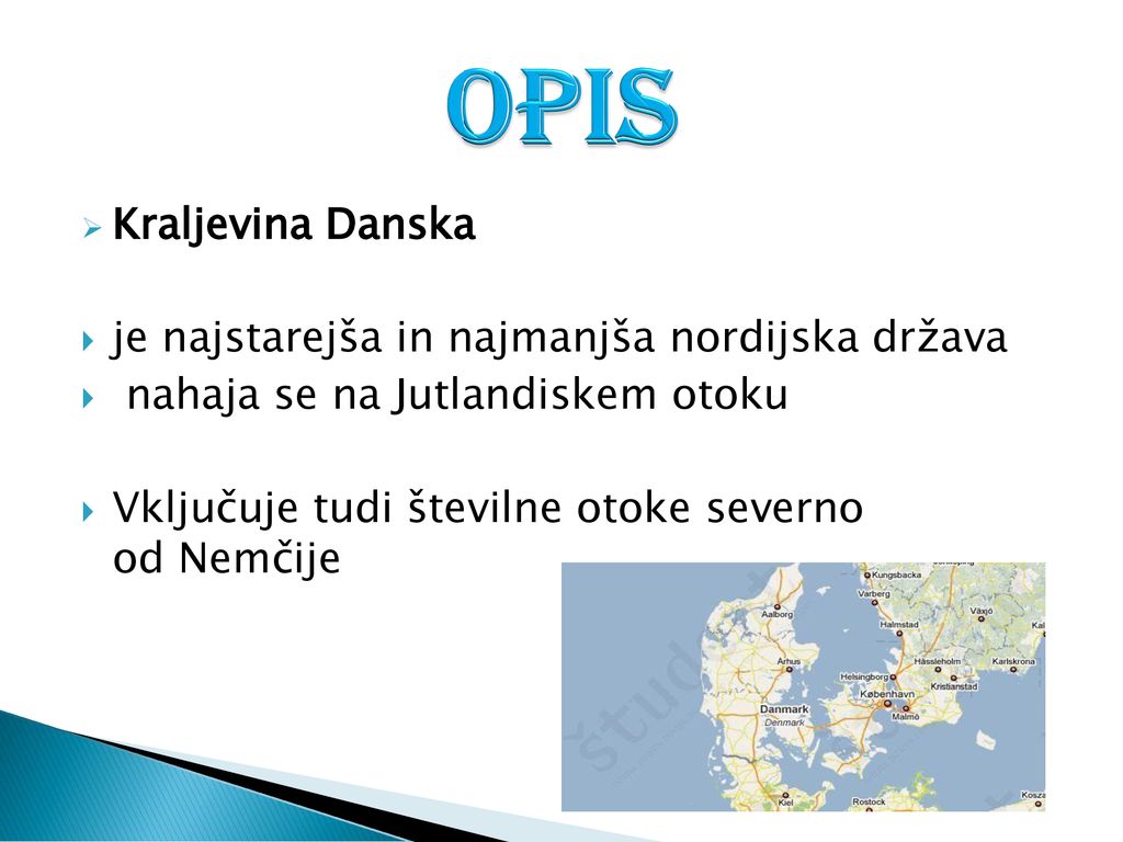 OPIS Kraljevina Danska je najstarejša in najmanjša nordijska država