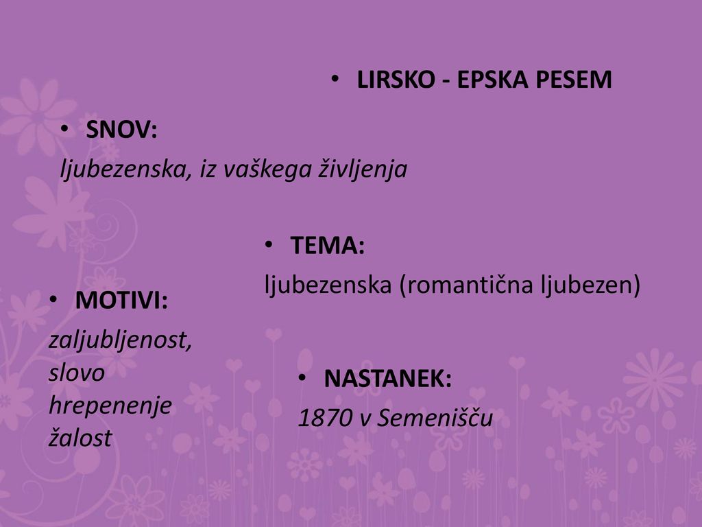 LIRSKO - EPSKA PESEM SNOV: ljubezenska, iz vaškega življenja. TEMA: ljubezenska (romantična ljubezen)