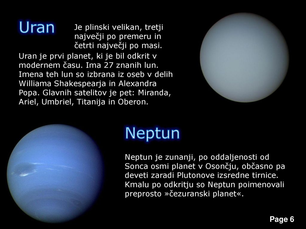 Uran Je plinski velikan, tretji največji po premeru in četrti največji po masi.