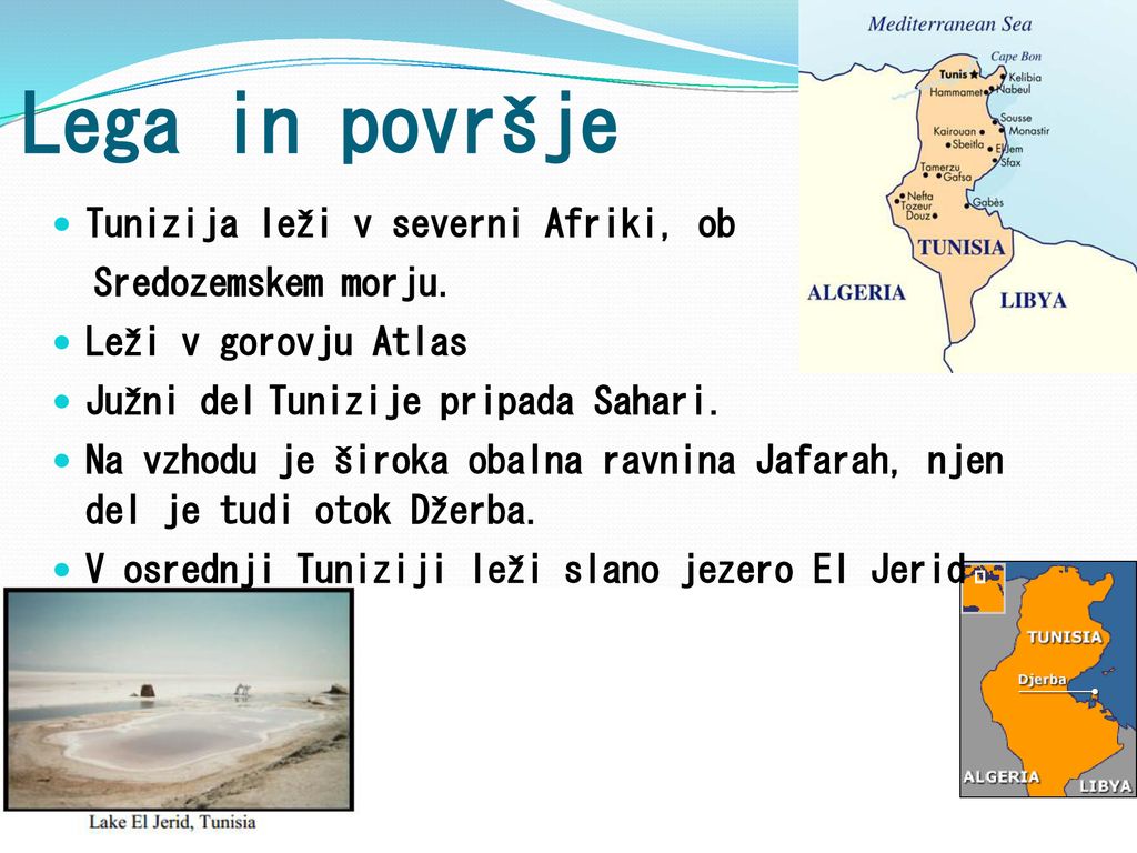 Lega in površje Tunizija leži v severni Afriki, ob Sredozemskem morju.