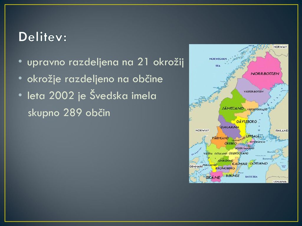 Delitev: upravno razdeljena na 21 okrožij okrožje razdeljeno na občine