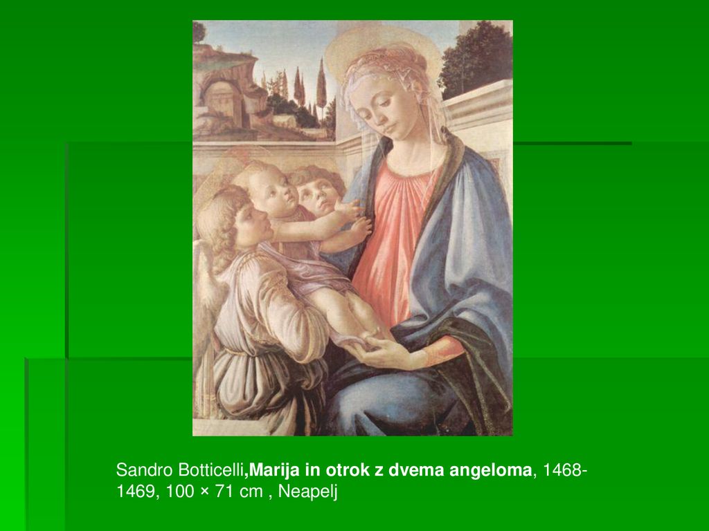 Sandro Botticelli,Marija in otrok z dvema angeloma, , 100 × 71 cm , Neapelj