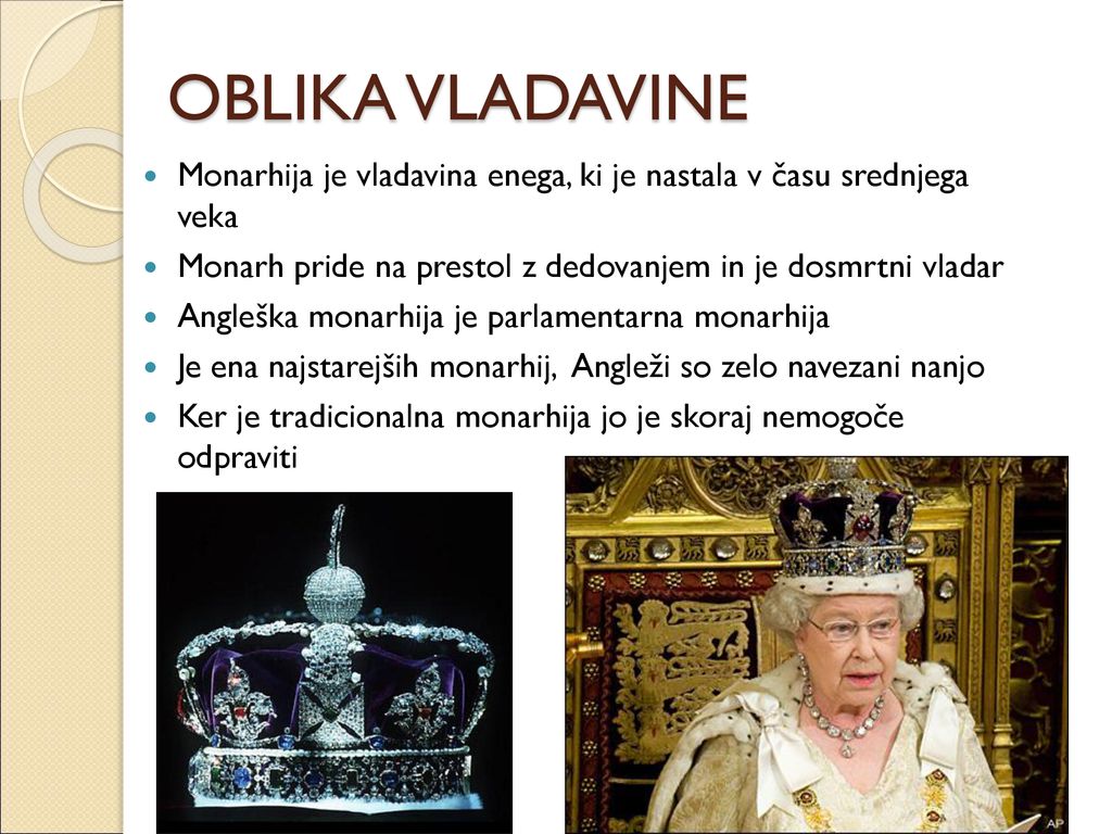 OBLIKA VLADAVINE Monarhija je vladavina enega, ki je nastala v času srednjega veka. Monarh pride na prestol z dedovanjem in je dosmrtni vladar.