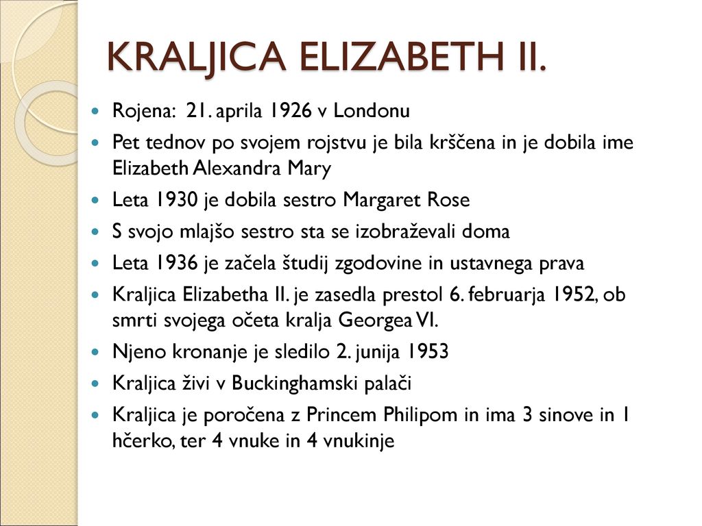 KRALJICA ELIZABETH II. Rojena: 21. aprila 1926 v Londonu