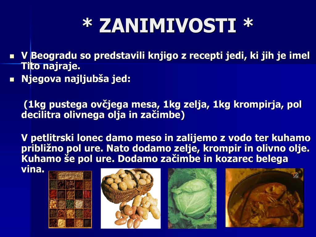* ZANIMIVOSTI * V Beogradu so predstavili knjigo z recepti jedi, ki jih je imel Tito najraje. Njegova najljubša jed: