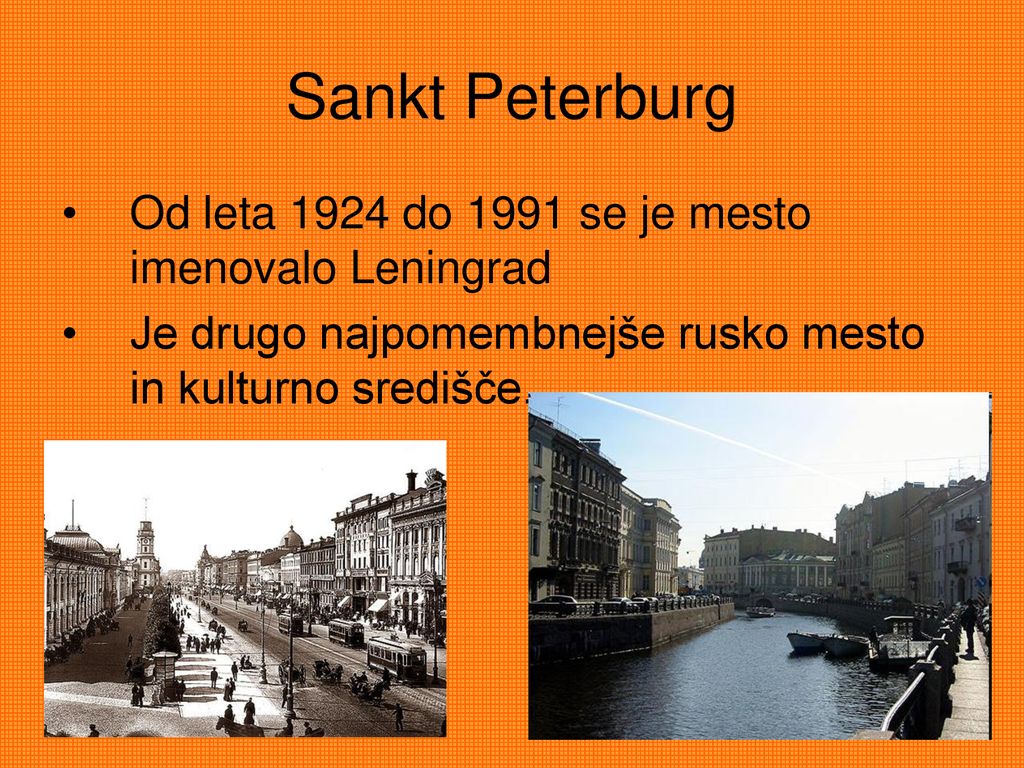 Sankt Peterburg Od leta 1924 do 1991 se je mesto imenovalo Leningrad
