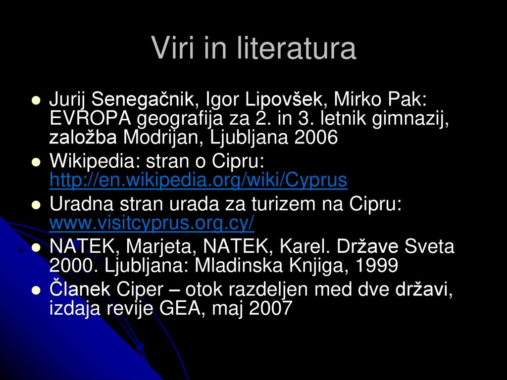 Viri in literatura Jurij Senegačnik, Igor Lipovšek, Mirko Pak: EVROPA geografija za 2. in 3. letnik gimnazij, založba Modrijan, Ljubljana