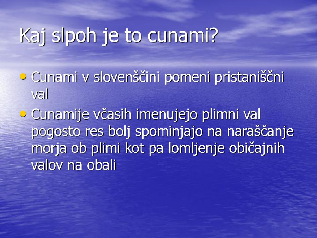 Kaj slpoh je to cunami Cunami v slovenščini pomeni pristaniščni val