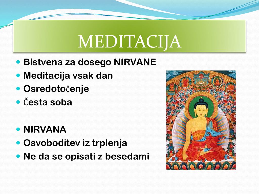 MEDITACIJA Bistvena za dosego NIRVANE Meditacija vsak dan