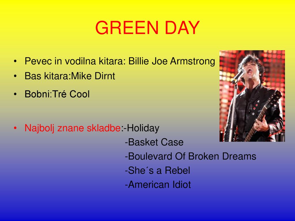 GREEN DAY Pevec in vodilna kitara: Billie Joe Armstrong