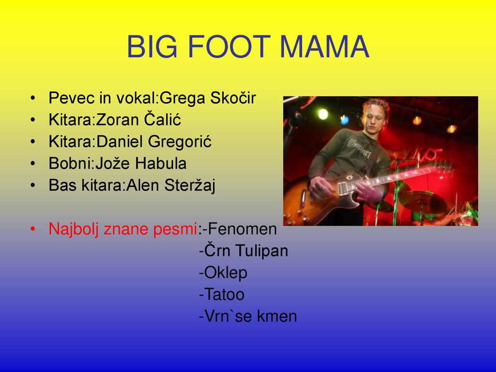 BIG FOOT MAMA Pevec in vokal:Grega Skočir Kitara:Zoran Čalić