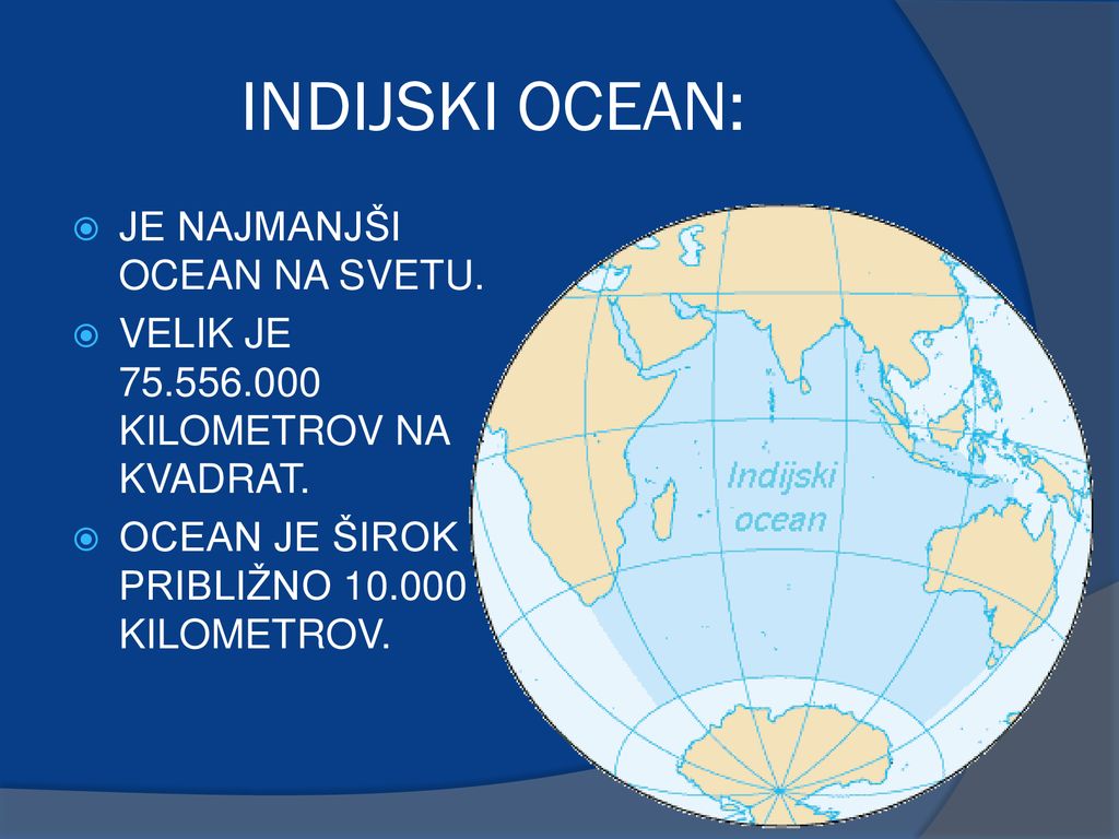 INDIJSKI OCEAN: JE NAJMANJŠI OCEAN NA SVETU.