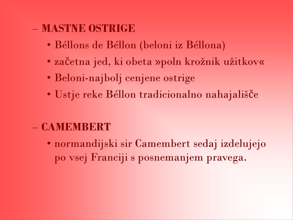 MASTNE OSTRIGE Béllons de Béllon (beloni iz Béllona) začetna jed, ki obeta »poln krožnik užitkov« Beloni-najbolj cenjene ostrige.