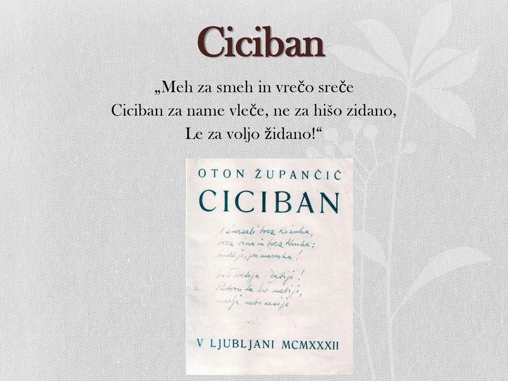 Ciciban „Meh za smeh in vrečo sreče Ciciban za name vleče, ne za hišo zidano, Le za voljo židano!
