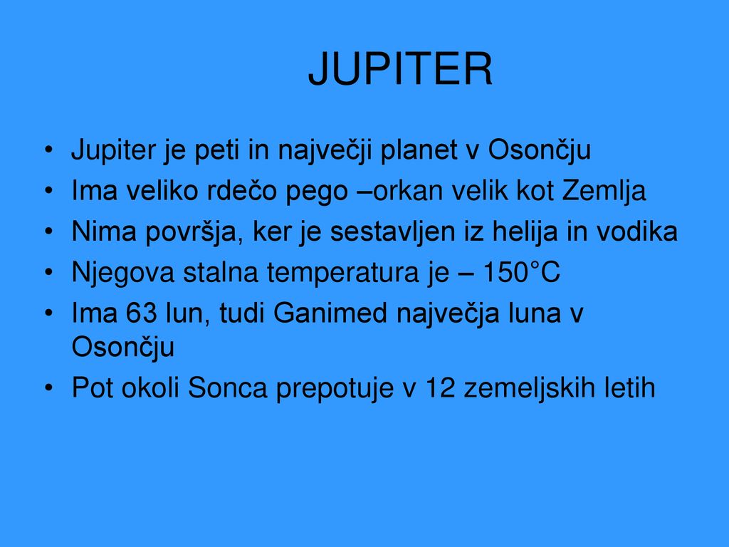 JUPITER Jupiter je peti in največji planet v Osončju
