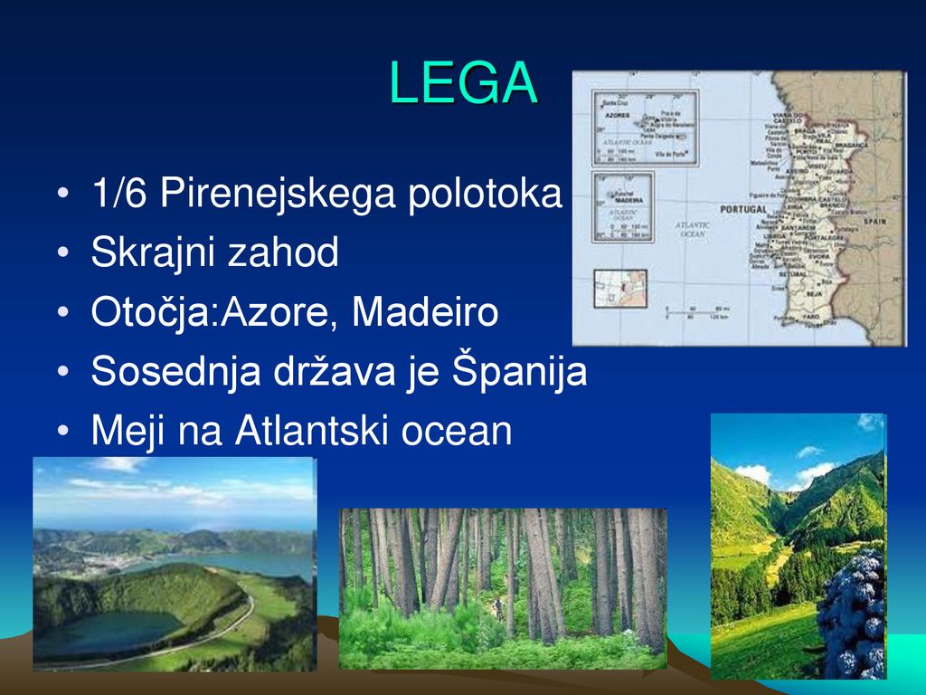 LEGA 1/6 Pirenejskega polotoka Skrajni zahod Otočja:Azore, Madeiro