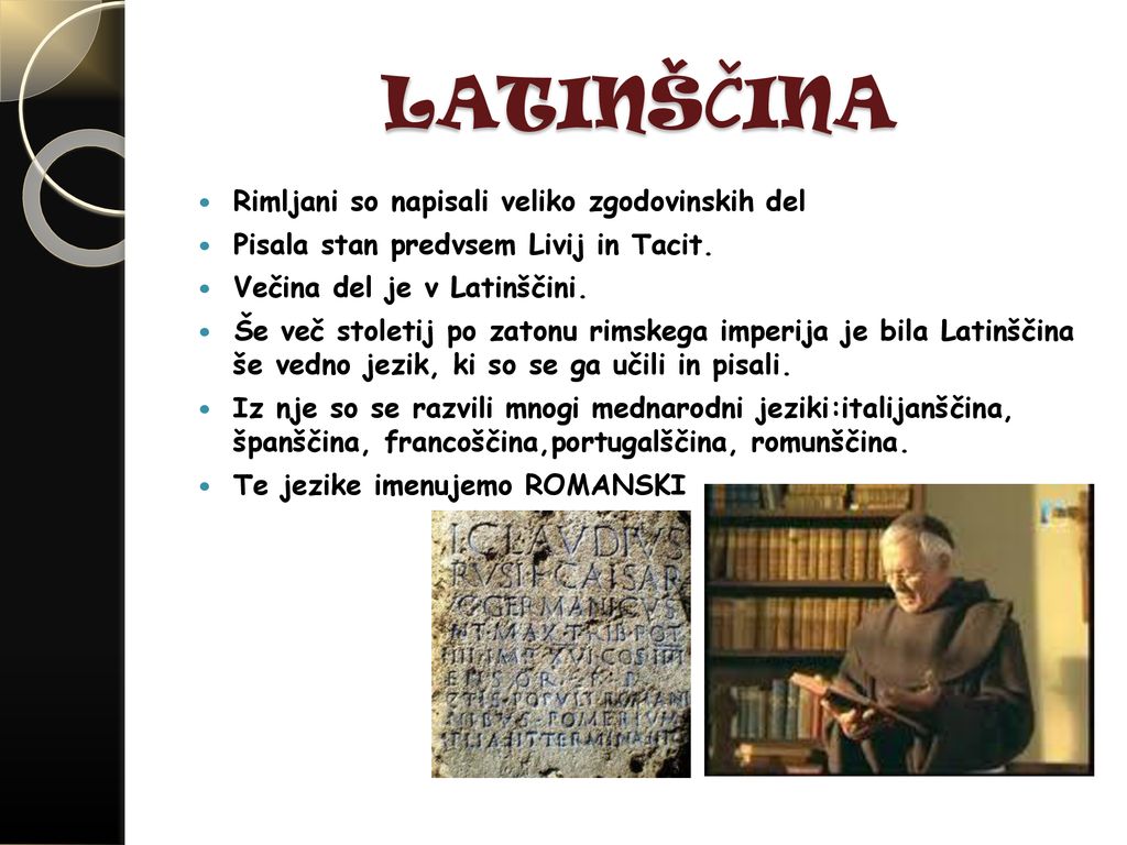 LATINŠČINA Rimljani so napisali veliko zgodovinskih del