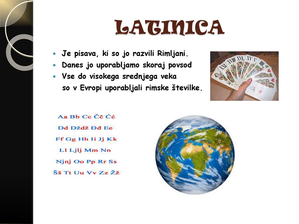 LATINICA Je pisava, ki so jo razvili Rimljani.