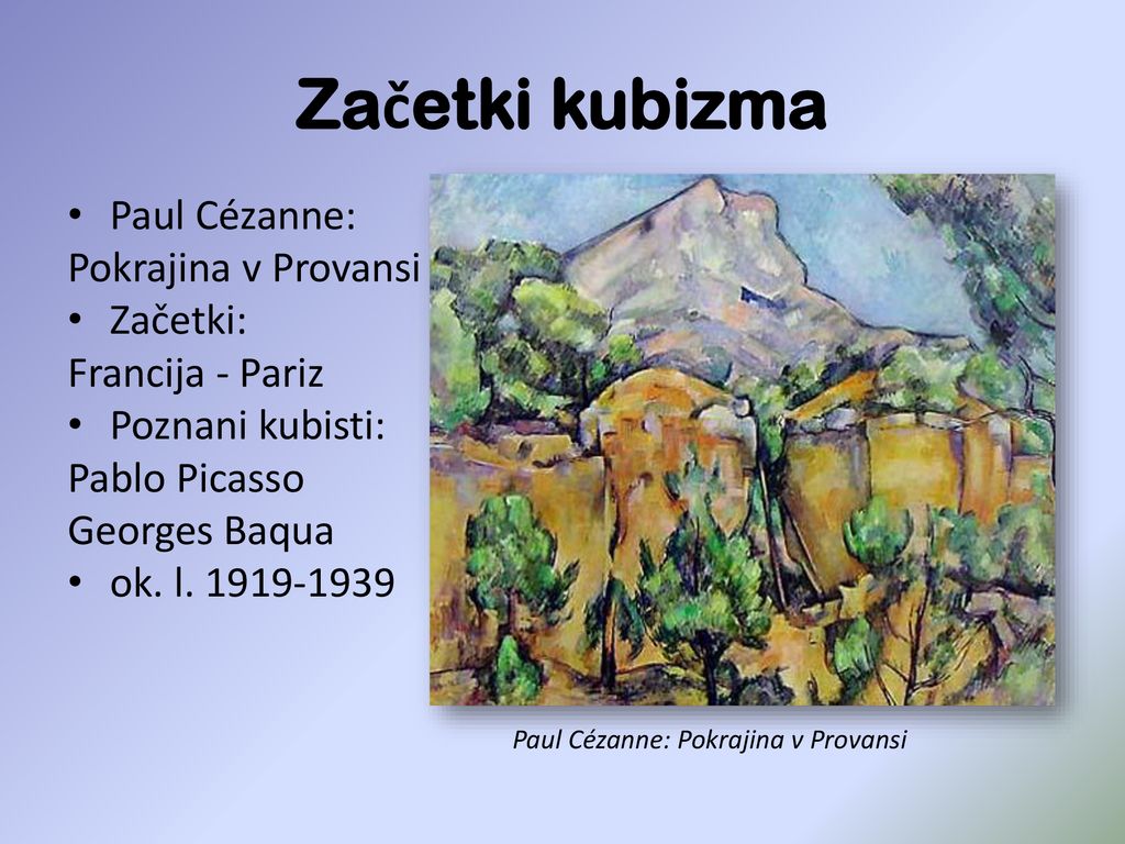 Začetki kubizma Paul Cézanne: Pokrajina v Provansi Začetki: